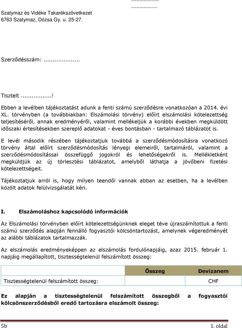 szereplő adatokat - éves bontásban - tartalmazó táblázatot is.