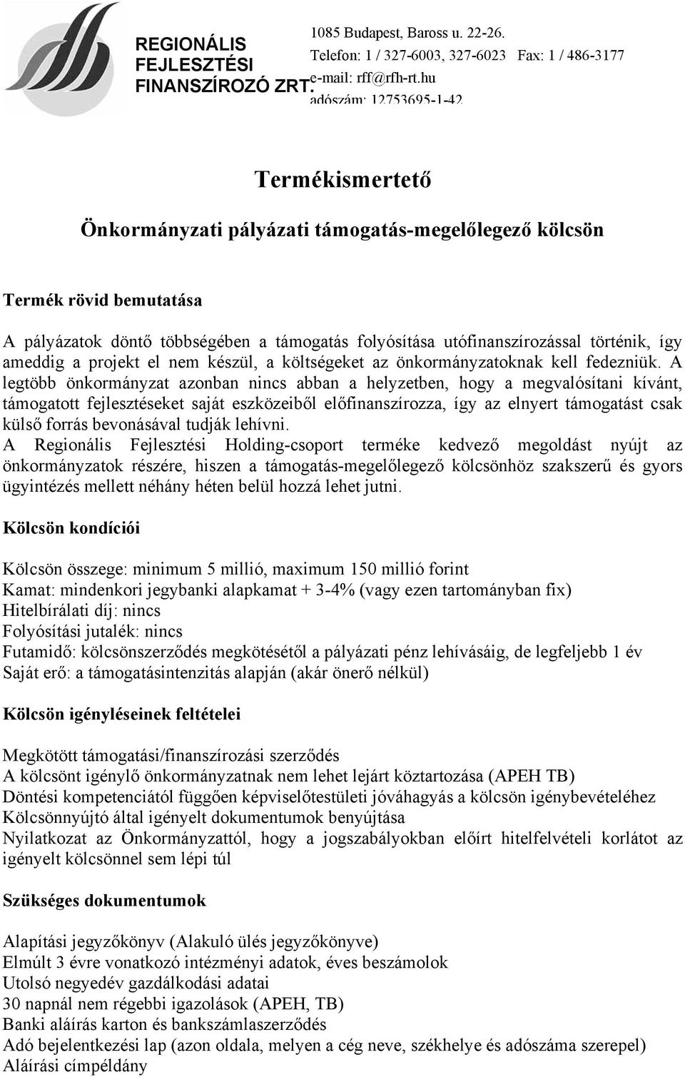 történik, így ameddig a projekt el nem készül, a költségeket az önkormányzatoknak kell fedezniük.