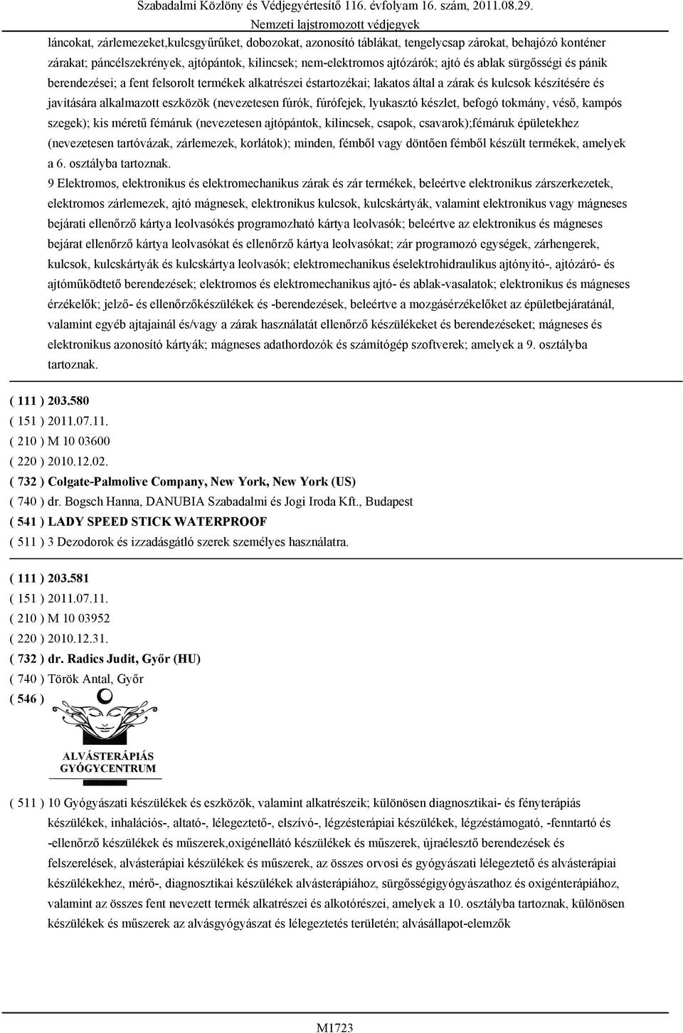 lyukasztó készlet, befogó tokmány, véső, kampós szegek); kis méretű fémáruk (nevezetesen ajtópántok, kilincsek, csapok, csavarok);fémáruk épületekhez (nevezetesen tartóvázak, zárlemezek, korlátok);