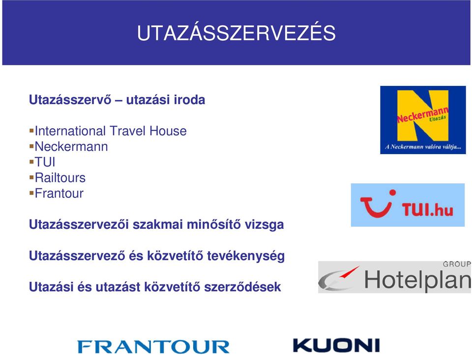 Frantour Utazásszervezıi szakmai minısítı vizsga