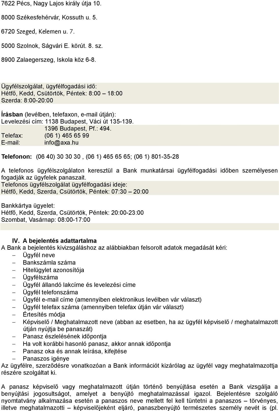 1396 Budapest, Pf.: 494. Telefax: (06 1) 465 65 99 E-mail: info@axa.