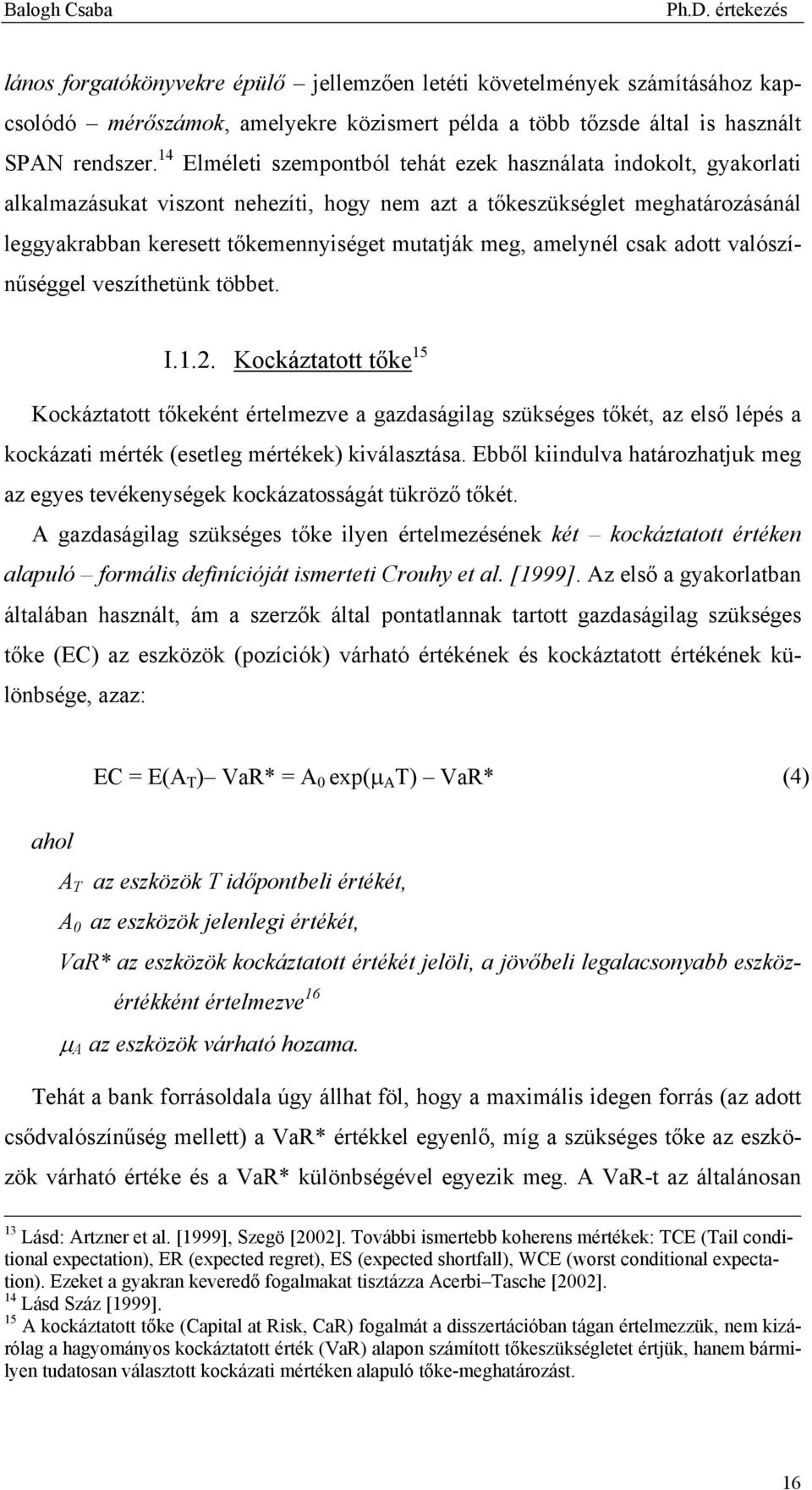 amelynél csak adott valószínűséggel veszíthetünk többet. I.1.2.