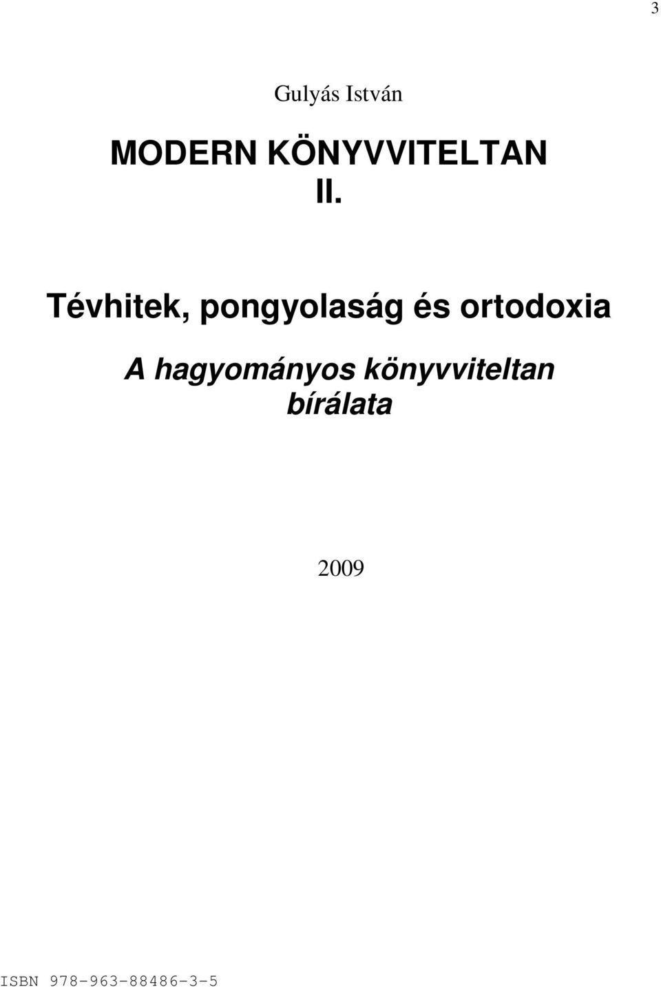 Tévhitek, pongyolaság és ortodoxia
