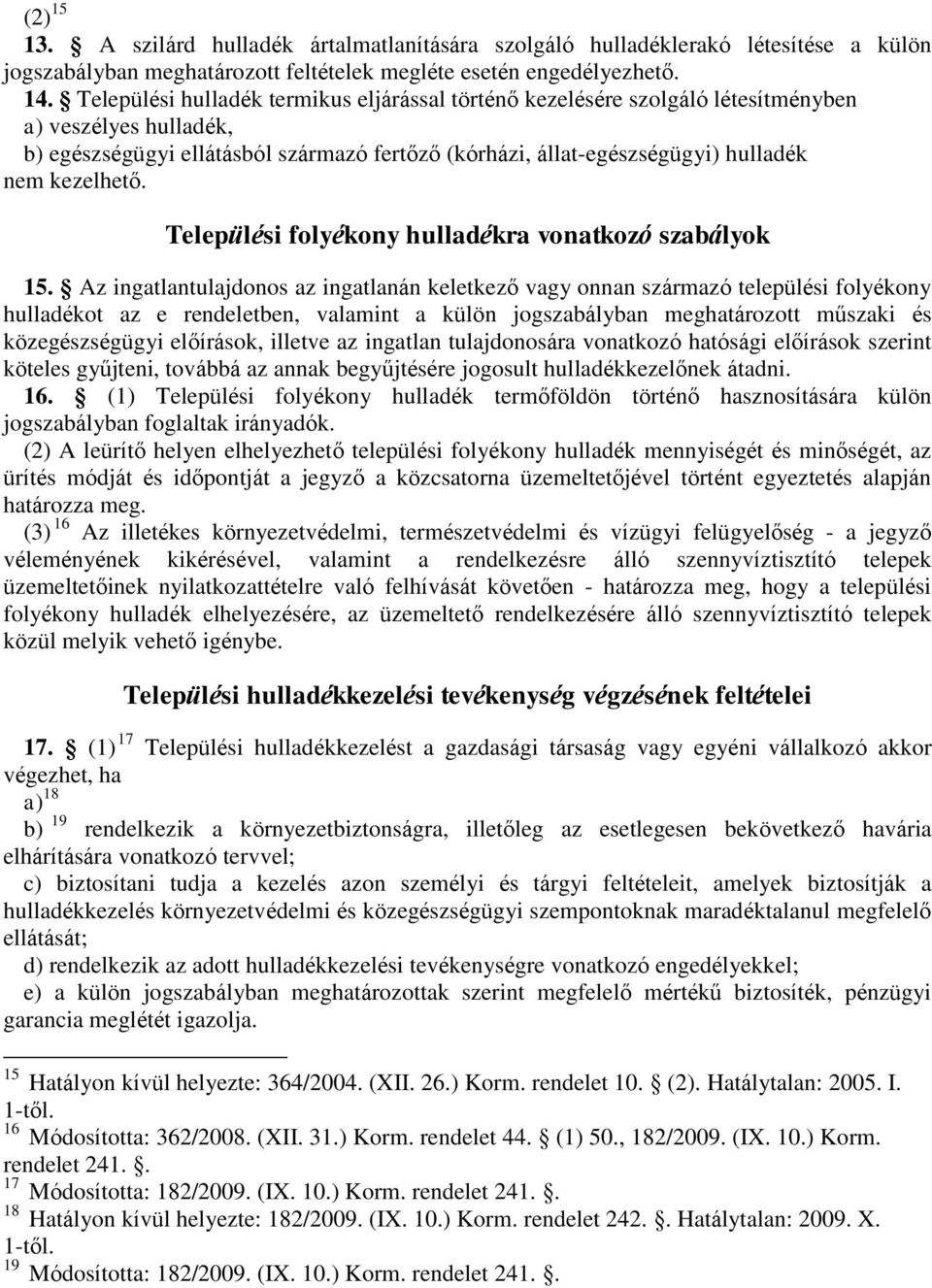 kezelhető. Települési folyékony hulladékra vonatkozó szabályok 15.