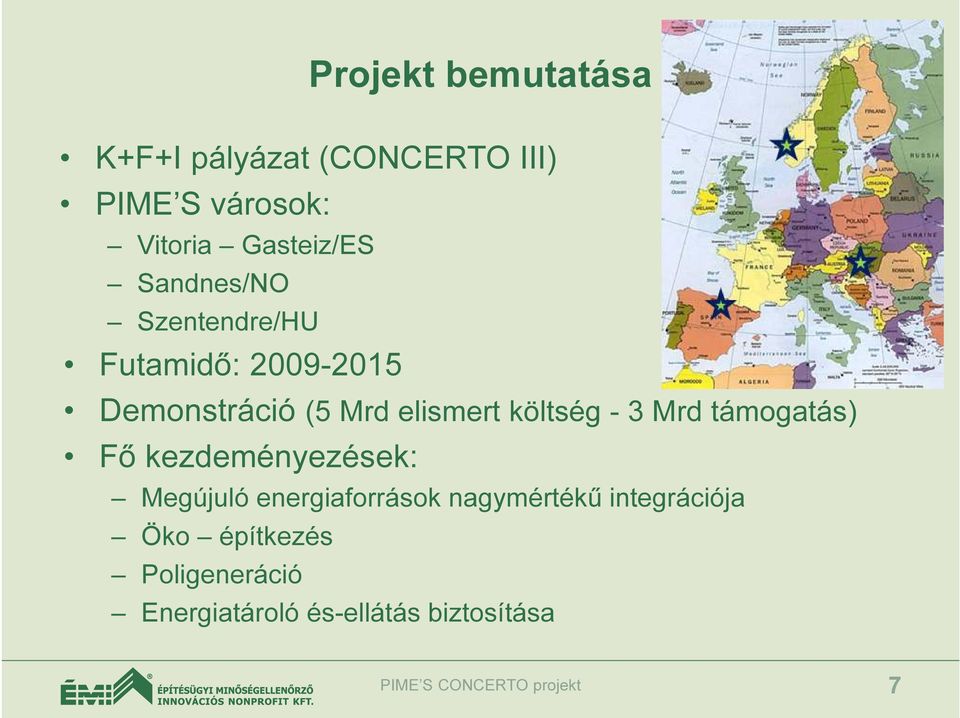 Mrd támogatás) Fő kezdeményezések: Megújuló energiaforrások nagymértékű integrációja
