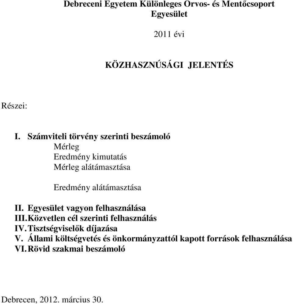 Egyesület vagyon felhasználása III. Közvetlen cél szerinti felhasználás IV. Tisztségviselők díjazása V.