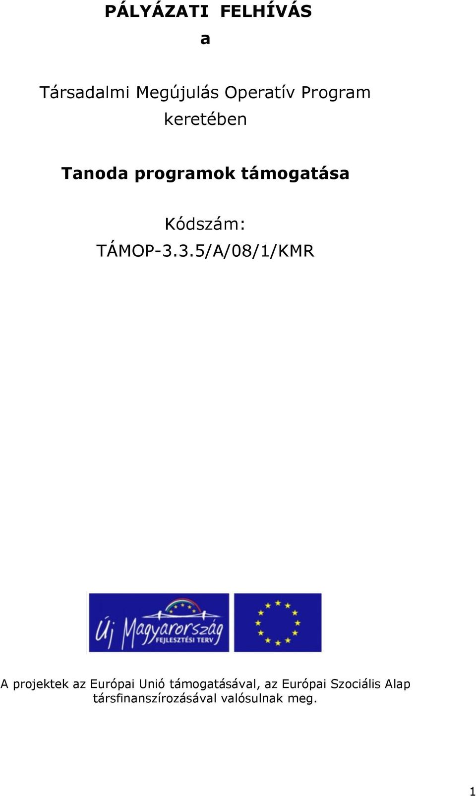 3.5/A/08/1/KMR A projektek az Európai Unió támogatásával,