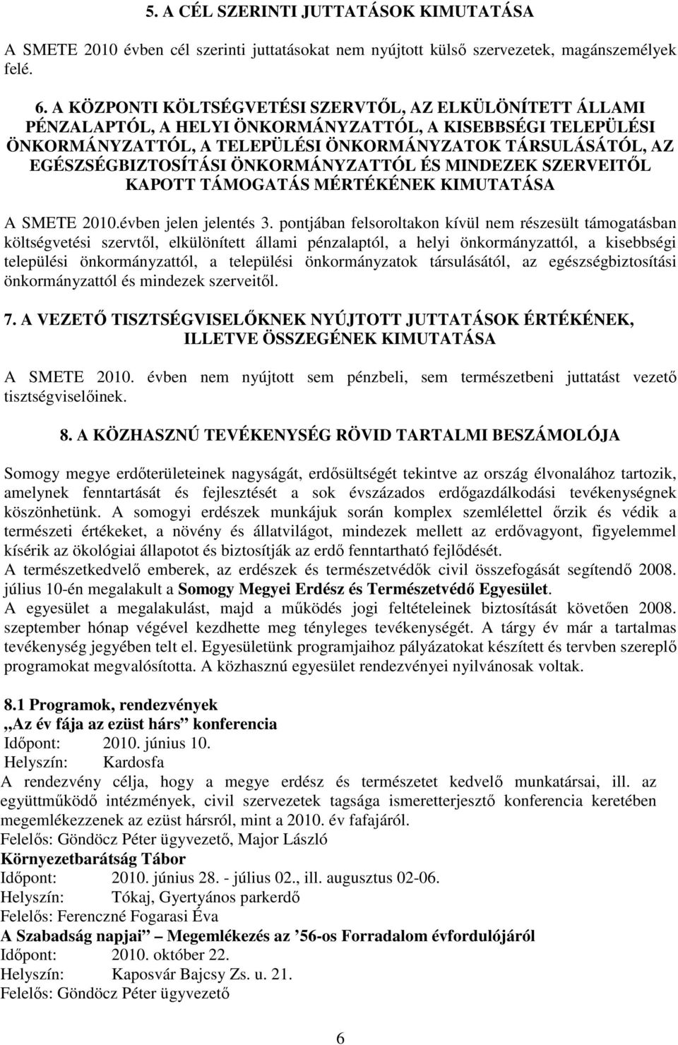 EGÉSZSÉGBIZTOSÍTÁSI ÖNKORMÁNYZATTÓL ÉS MINDEZEK SZERVEITİL KAPOTT TÁMOGATÁS MÉRTÉKÉNEK KIMUTATÁSA A SMETE 2010.évben jelen jelentés 3.