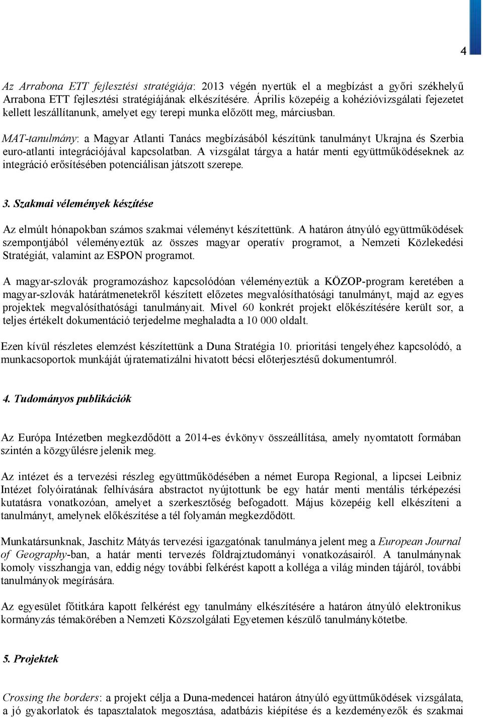 MAT-tanulmány: a Magyar Atlanti Tanács megbízásából készítünk tanulmányt Ukrajna és Szerbia euro-atlanti integrációjával kapcsolatban.
