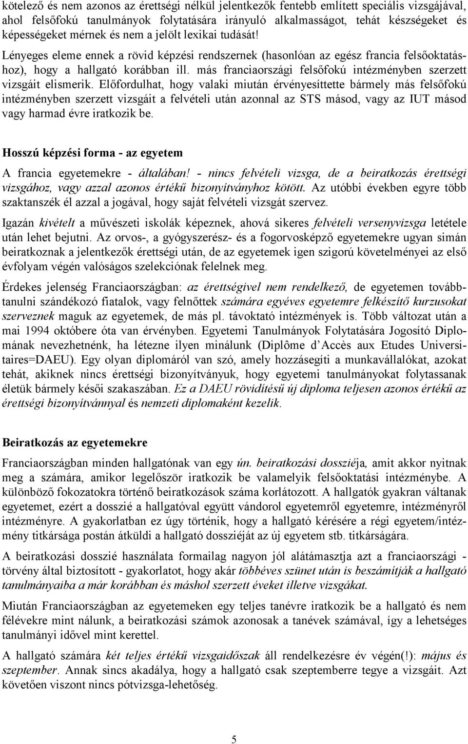 más franciaországi felsőfokú intézményben szerzett vizsgáit elismerik.