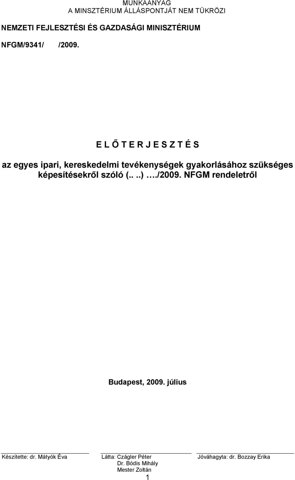 E L Ő T E R J E S Z T É S az egyes ipari, kereskedelmi