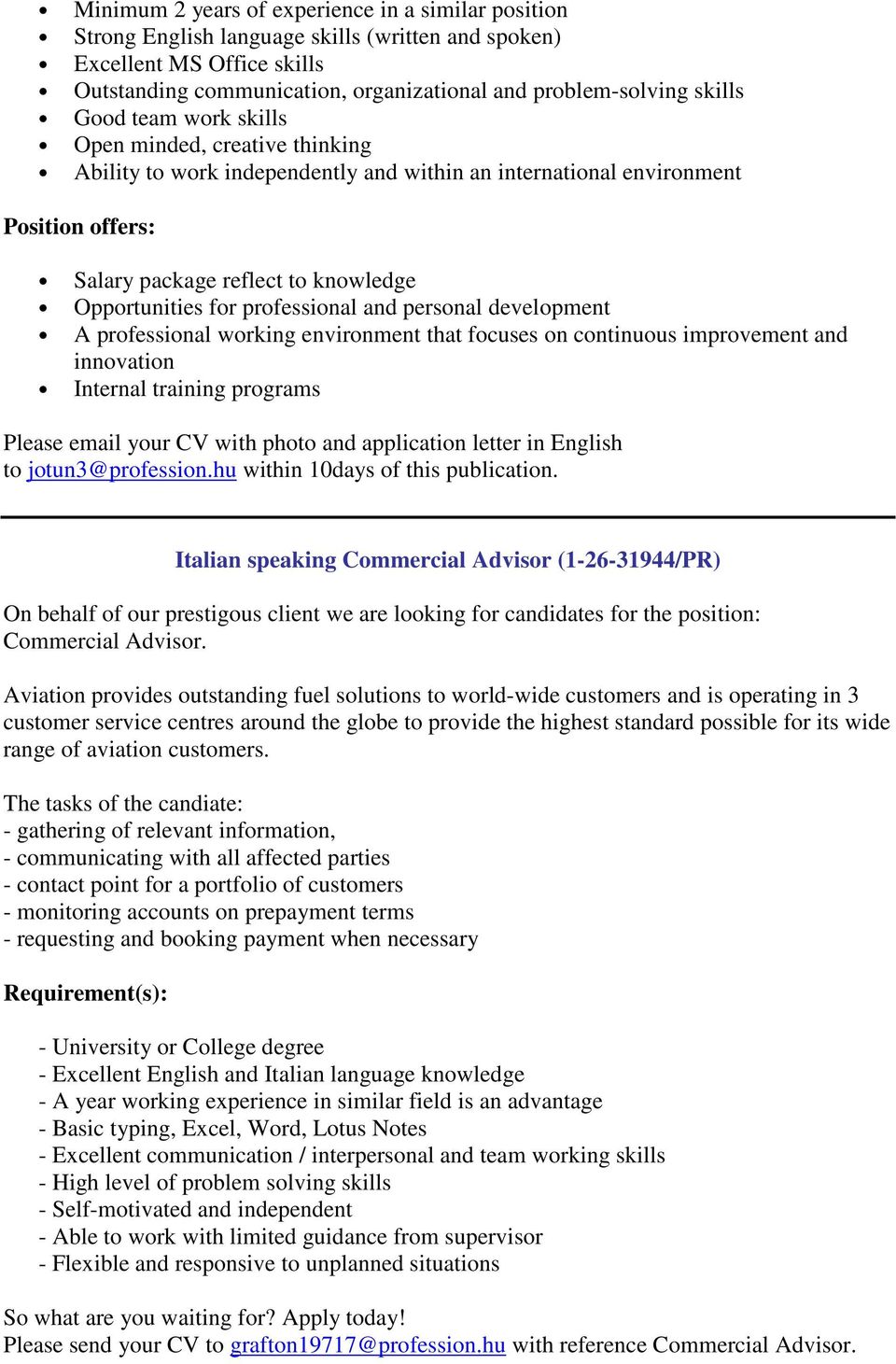 professional and personal development A professional working environment that focuses on continuous improvement and innovation Internal training programs Please email your CV with photo and