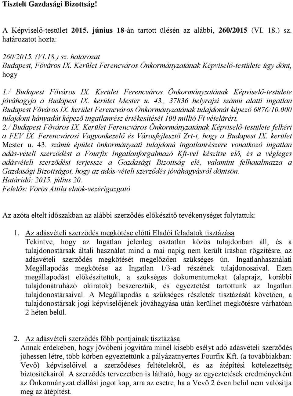 43., 37836 helyrajzi számú alatti ingatlan Budapest Főváros IX. kerület Ferencváros Önkormányzatának tulajdonát képező 6876/10.