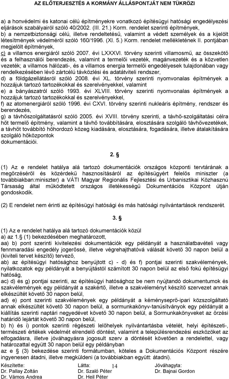 rendelet mellékletének II. pontjában megjelölt építmények, c) a villamos energiáról szóló 2007. évi LXXXVI.