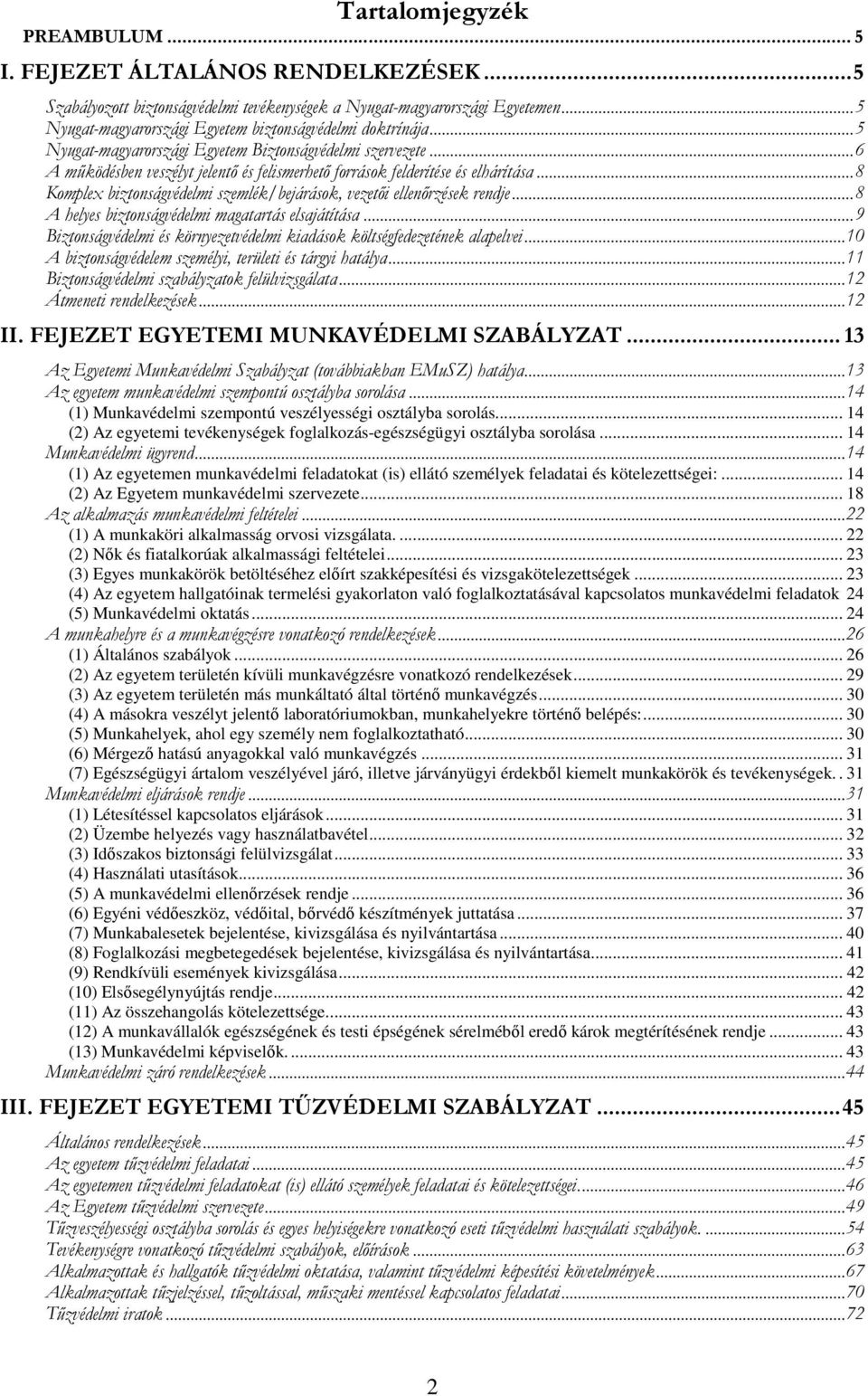 .. 6 A működésben veszélyt jelentő és felismerhető források felderítése és elhárítása... 8 Komplex biztonságvédelmi szemlék/bejárások, vezetői ellenőrzések rendje.