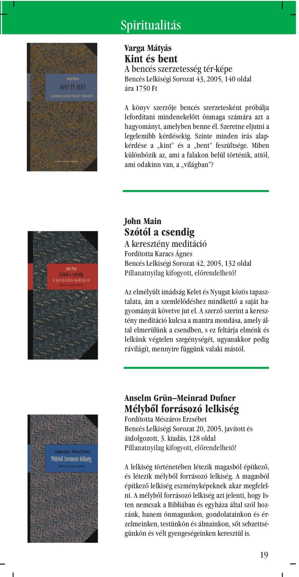 Miben különbözik az, ami a falakon belül történik, attól, ami odakinn van, a világban?