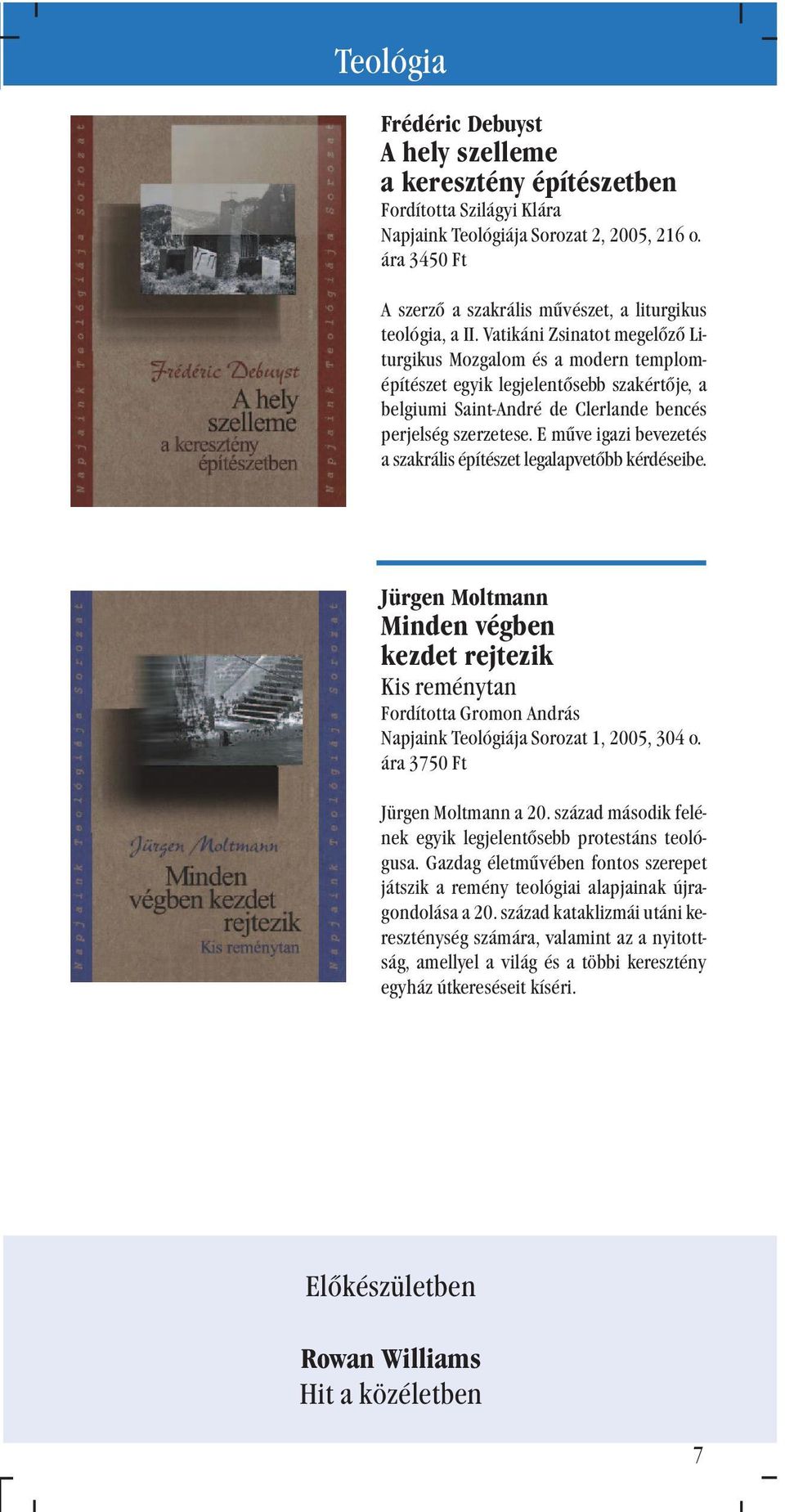 Vatikáni Zsinatot megelõzõ Liturgikus Mozgalom és a modern templomépítészet egyik legjelentõsebb szakértõje, a belgiumi Saint-André de Clerlande bencés perjelség szerzetese.