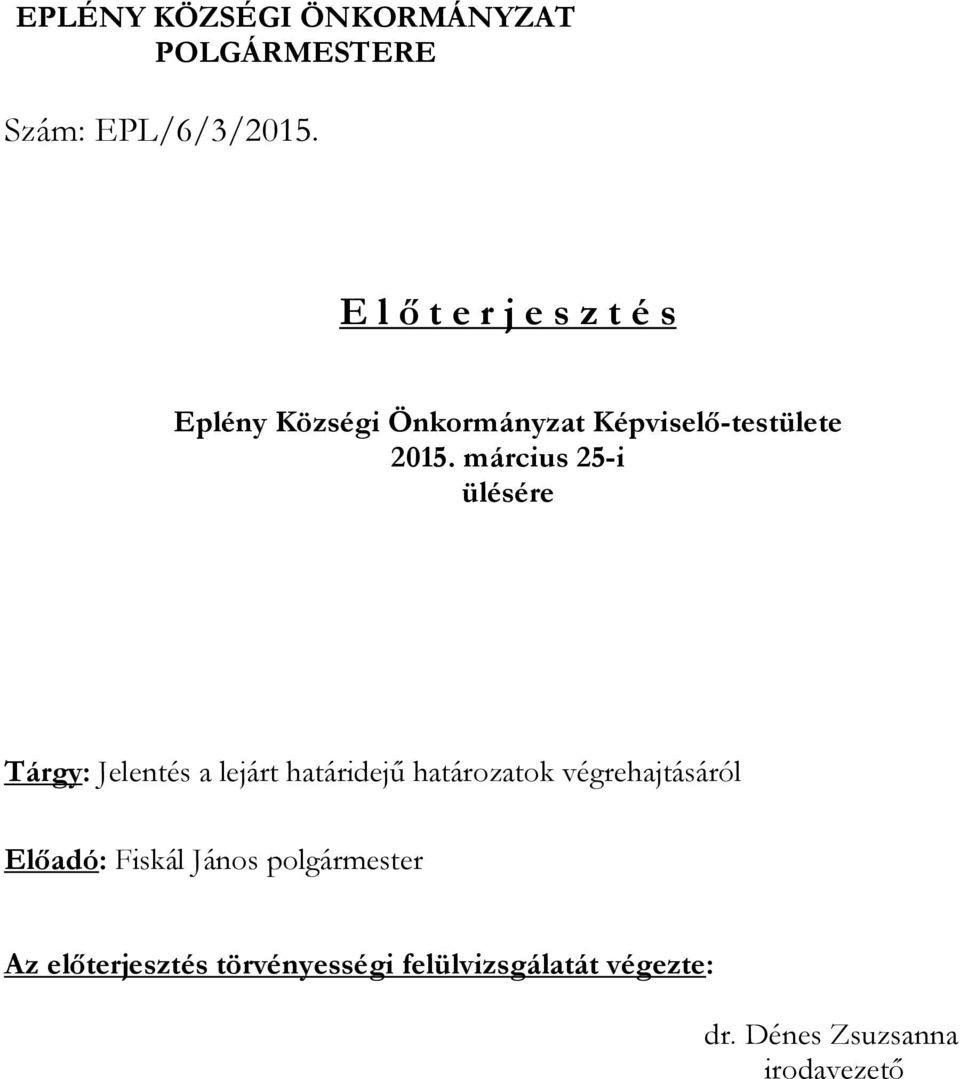 március 25-i ülésére Tárgy: Jelentés a lejárt határidejű határozatok végrehajtásáról