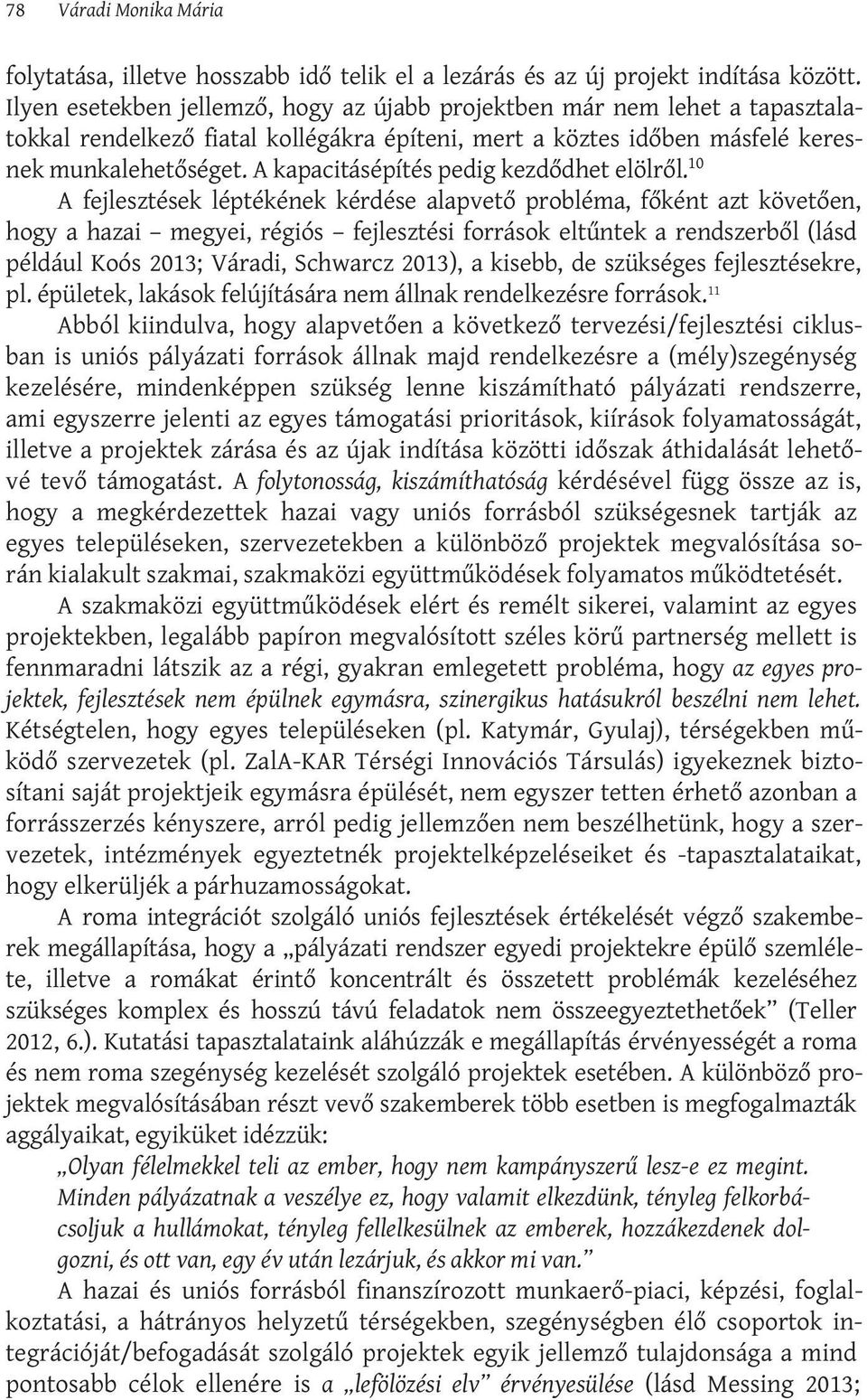 A kapacitásépítés pedig kezdődhet elölről.