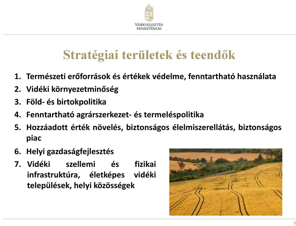 Föld- és birtokpolitika 4. Fenntartható agrárszerkezet- és termeléspolitika 5.
