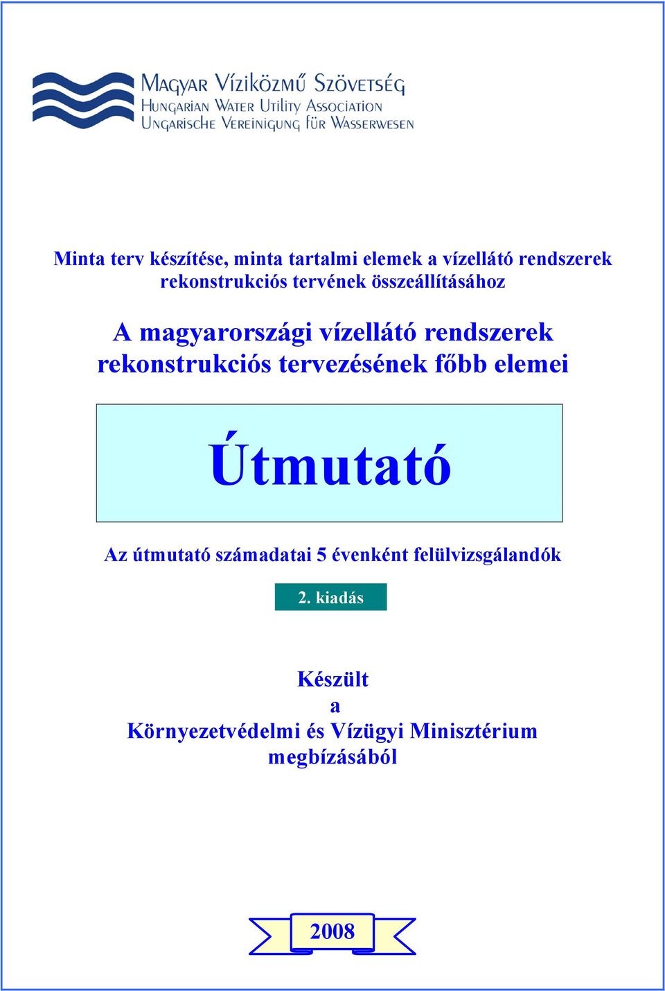 rekonstrukciós tervezésének főbb elemei Útmutató Az útmutató számadatai 5