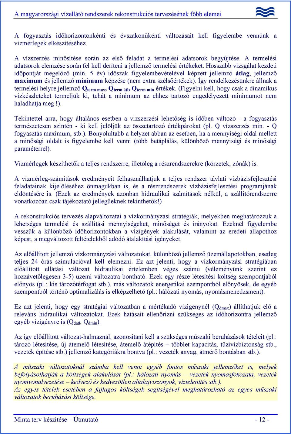 5 év) időszak figyelembevételével képzett jellemző átlag, jellemző maximum és jellemző minimum képzése (nem extra szélsőértékek).