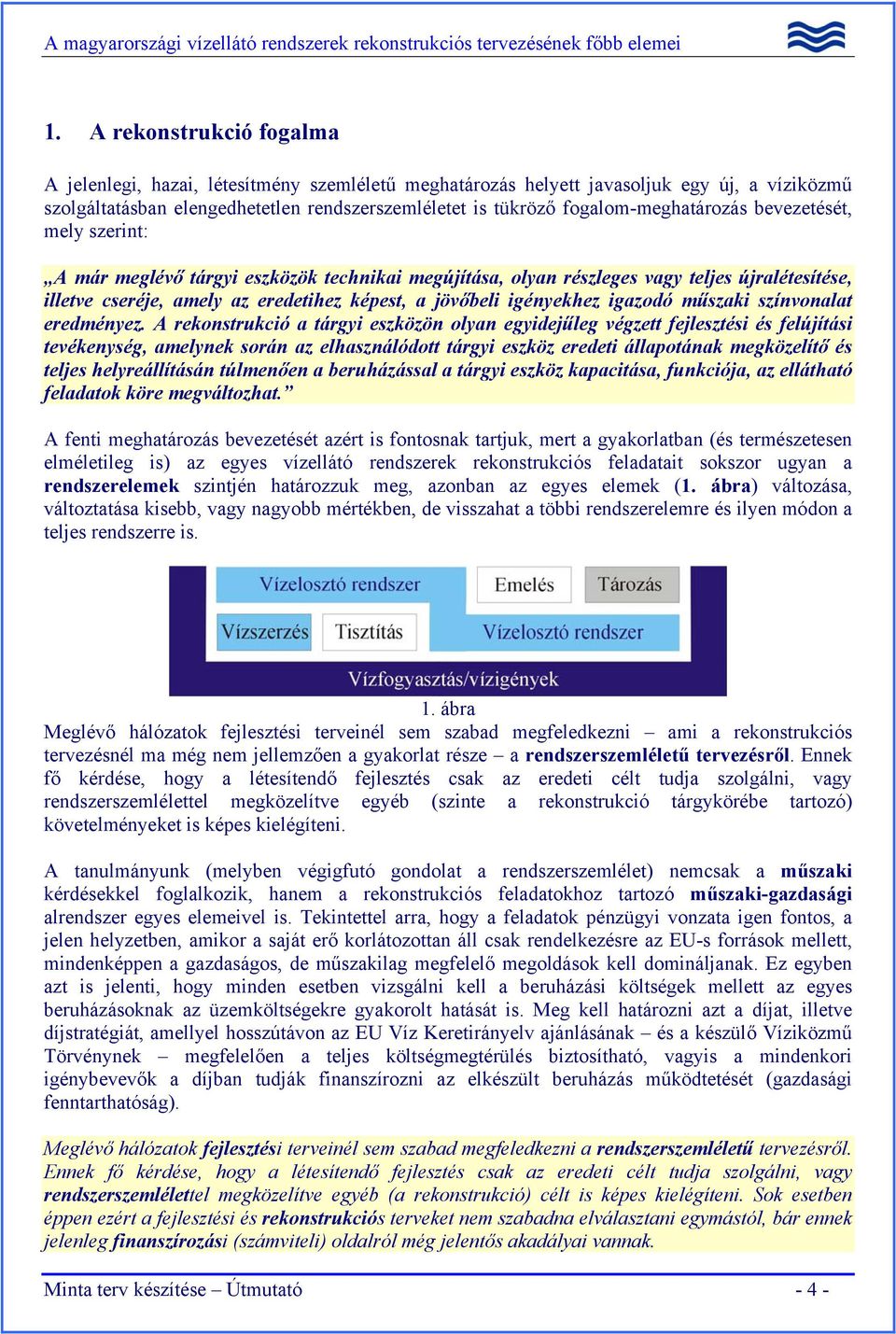 igényekhez igazodó műszaki színvonalat eredményez.