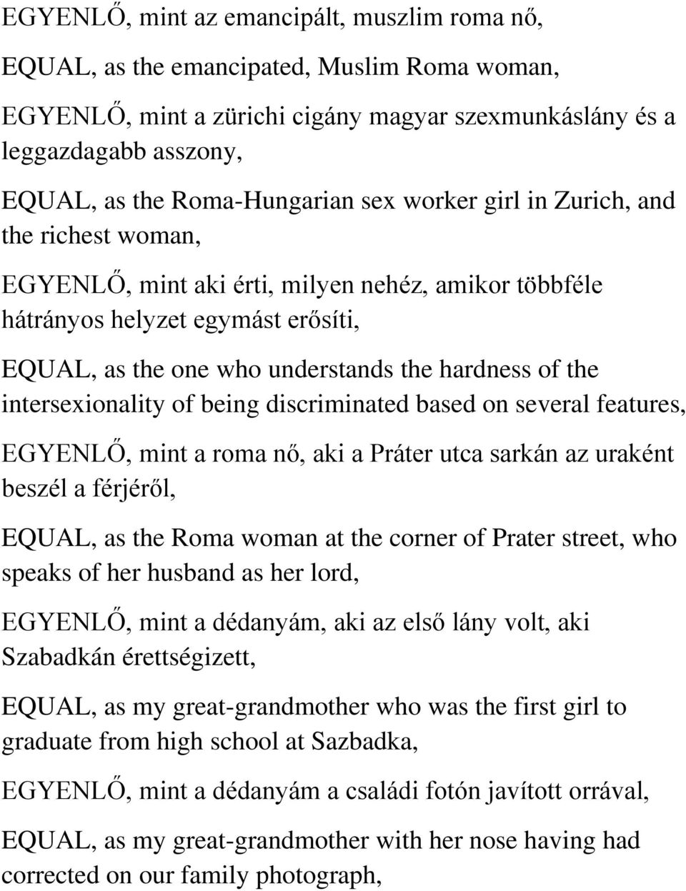 hardness of the intersexionality of being discriminated based on several features, EGYENLŐ, mint a roma nő, aki a Práter utca sarkán az uraként beszél a férjéről, EQUAL, as the Roma woman at the