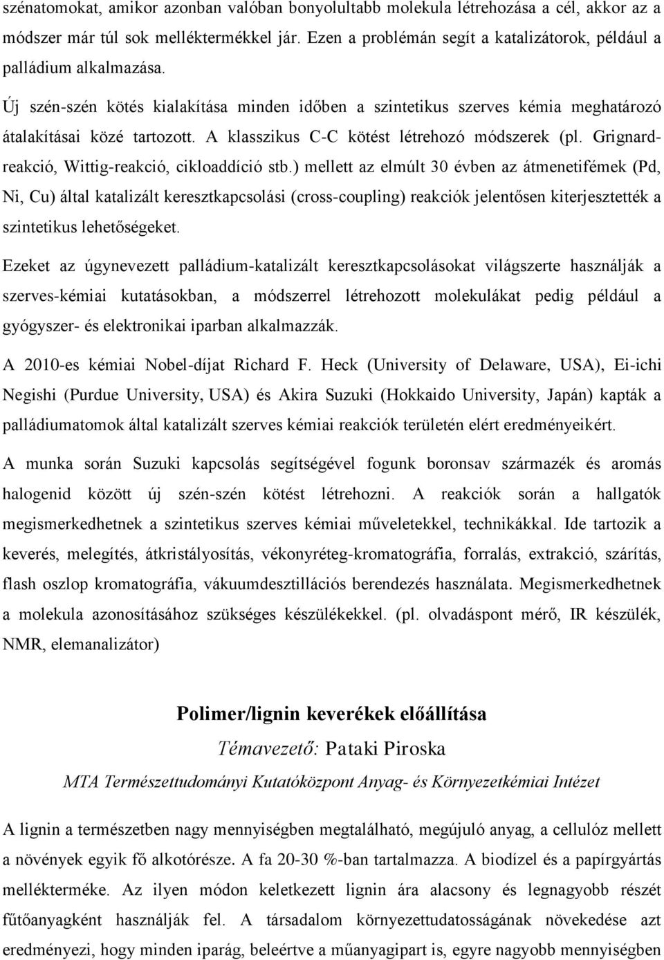 A klasszikus C-C kötést létrehozó módszerek (pl. Grignardreakció, Wittig-reakció, cikloaddíció stb.