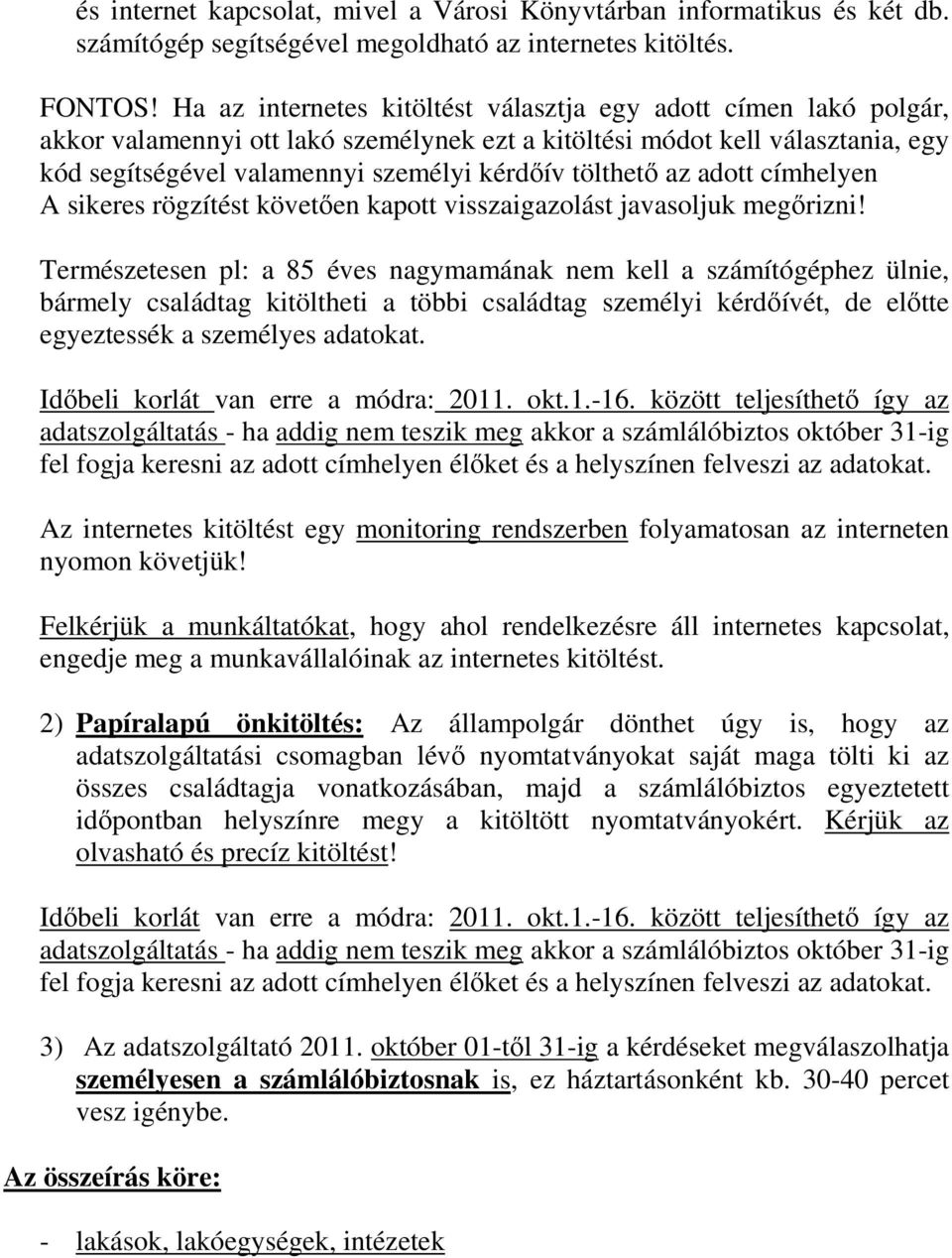 tölthető az adott címhelyen A sikeres rögzítést követően kapott visszaigazolást javasoljuk megőrizni!