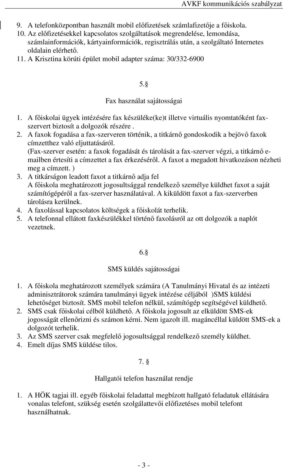 A Krisztina körúti épület mobil adapter száma: 30/332-6900 5. Fax használat sajátosságai 1.