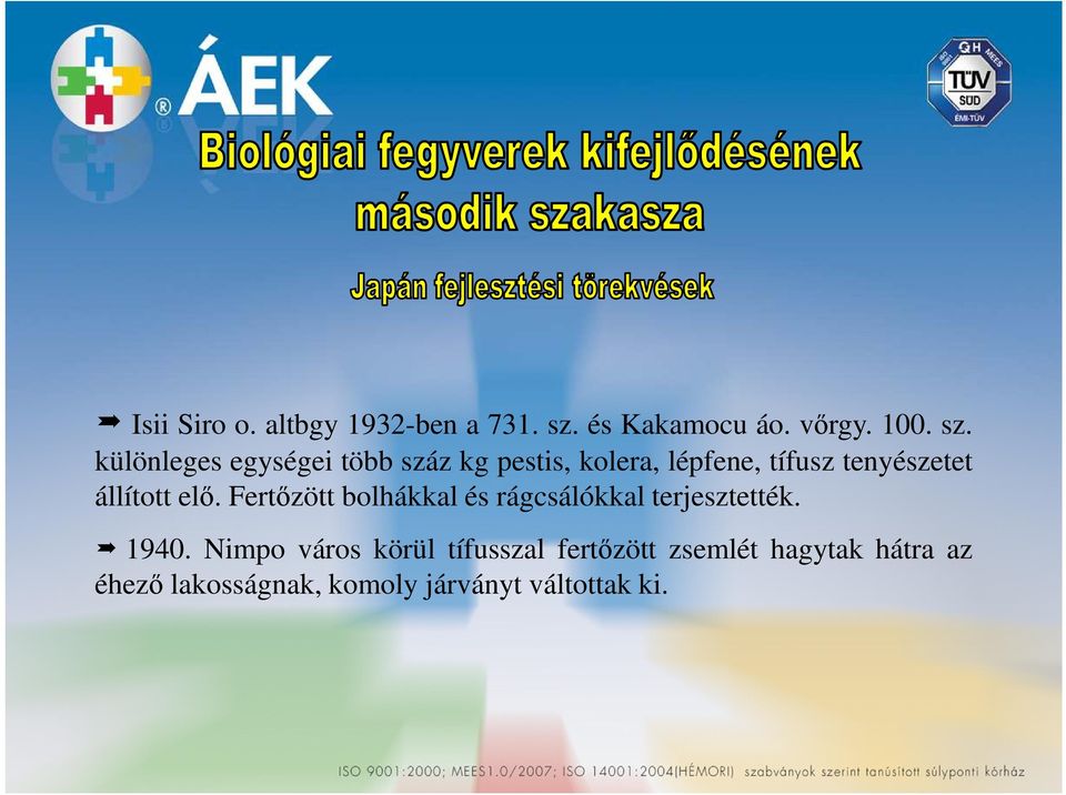 különleges egységei több száz kg pestis, kolera, lépfene, tífusz tenyészetet