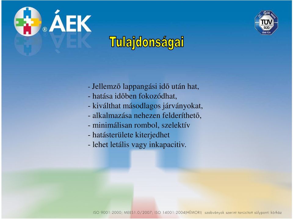 alkalmazása nehezen felderíthető, - minimálisan rombol,