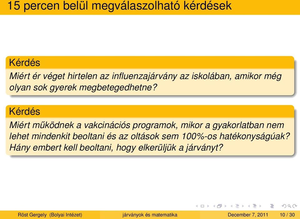 Kérdés Miért működnek a vakcinációs programok, mikor a gyakorlatban nem lehet mindenkit beoltani és az