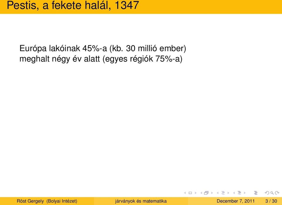 30 millió ember) meghalt négy év alatt (egyes
