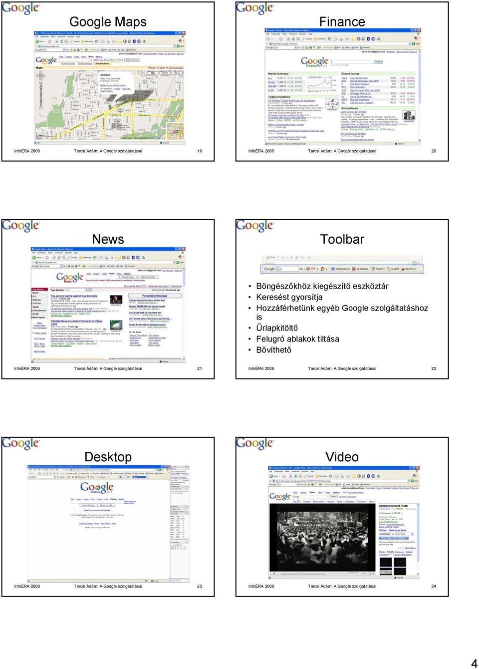 Felugró ablakok tiltása Bővíthető InfoÉRA 2006 Tarcsi Ádám: A Google szolgátatásai 21 InfoÉRA 2006 Tarcsi Ádám: A Google