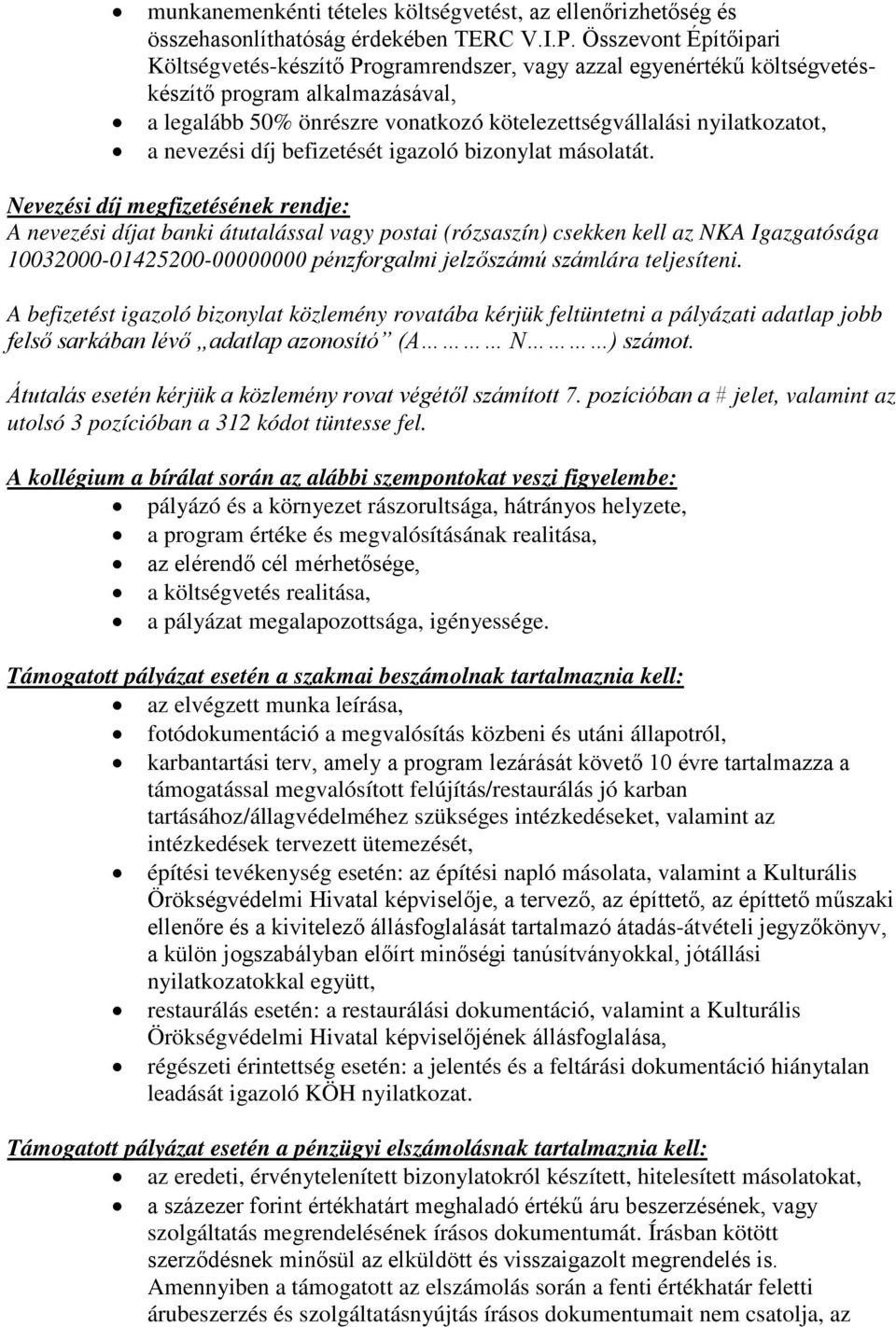 nevezési díj befizetését igazoló bizonylat másolatát.