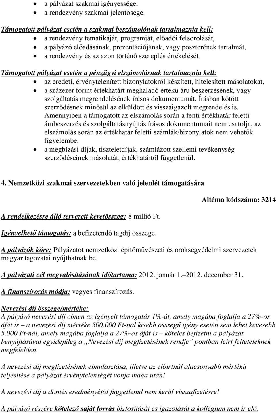 rendezvény és az azon történő szereplés értékelését.