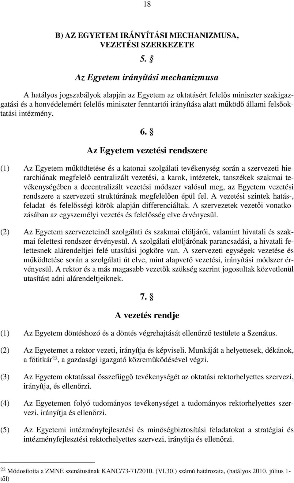 állami felsőoktatási intézmény. 6.