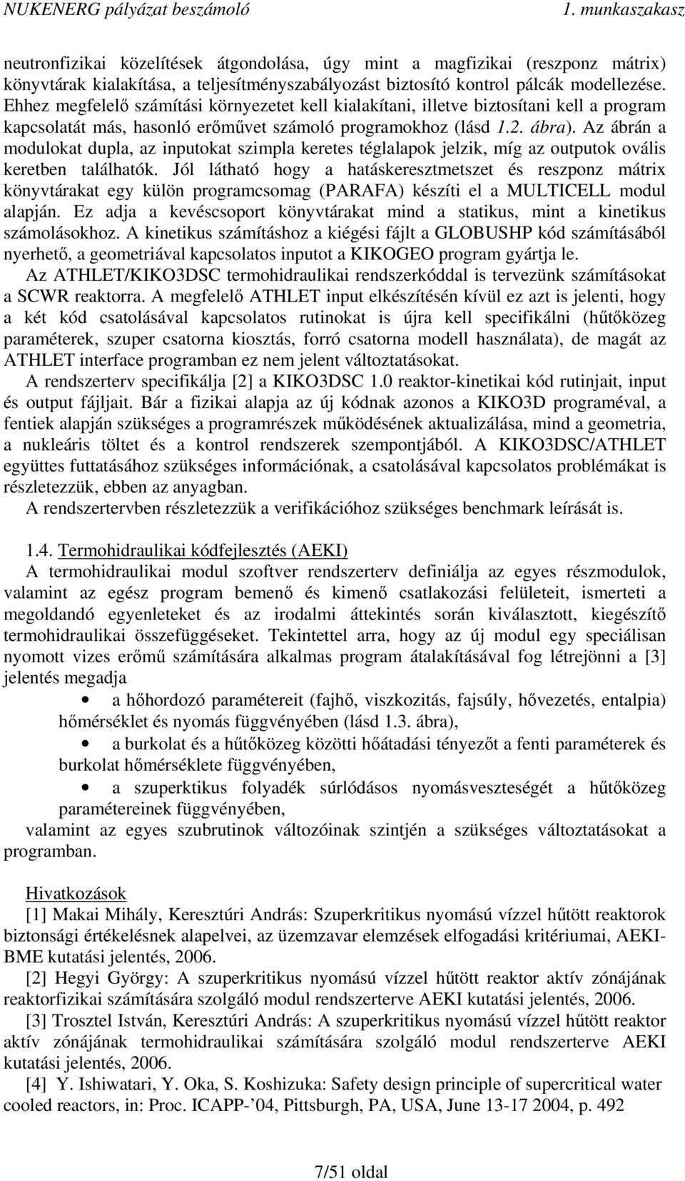 Az ábrán a modulokat dupla, az inputokat szimpla keretes téglalapok jelzik, míg az outputok ovális keretben találhatók.