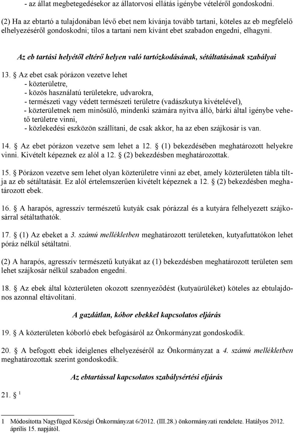 Az eb tartási helyétől eltérő helyen való tartózkodásának, sétáltatásának szabályai 13.