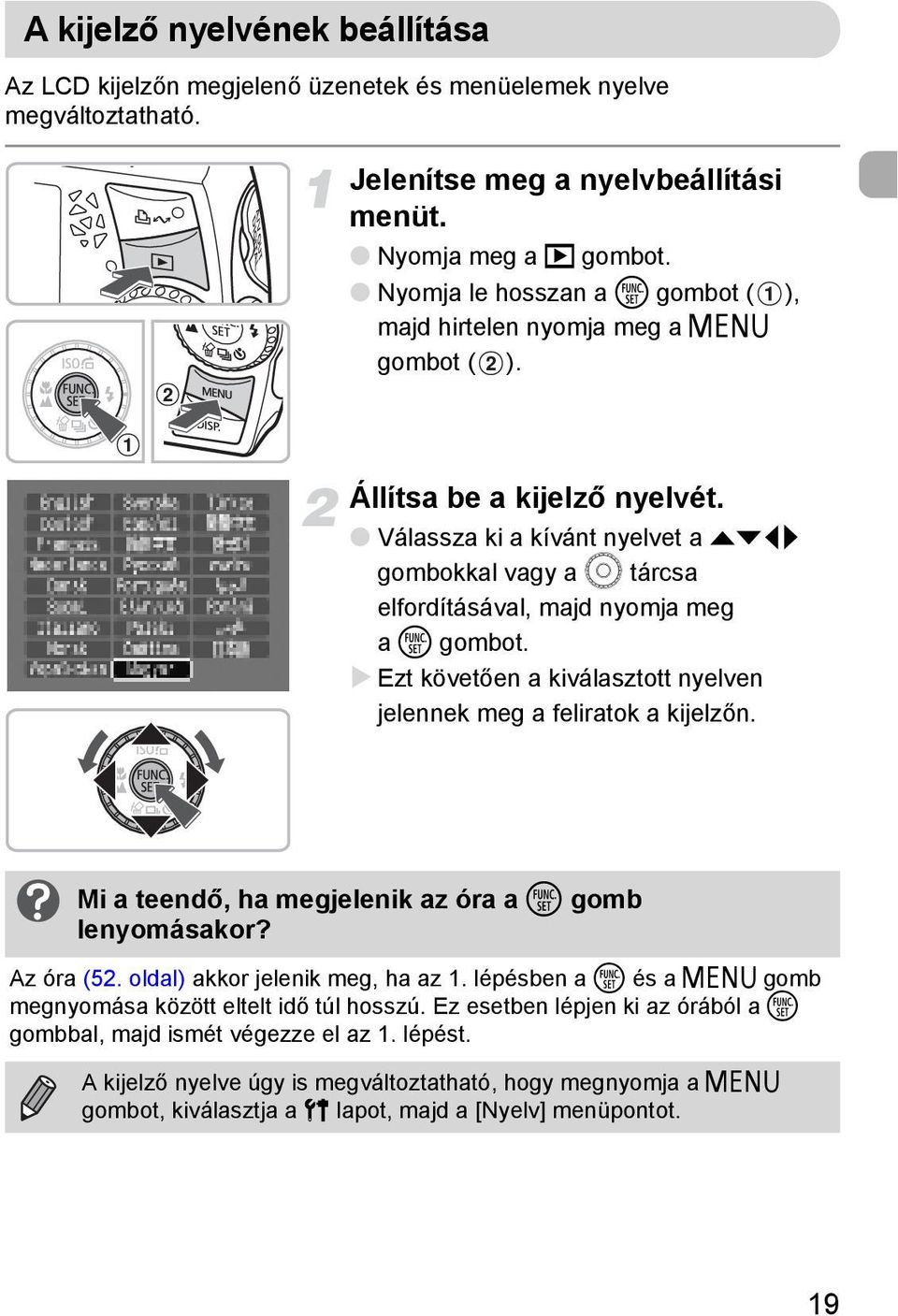 Válassza ki a kívánt nyelvet a opqr gombokkal vagy a Â tárcsa elfordításával, majd nyomja meg a m gombot. Ezt követően a kiválasztott nyelven jelennek meg a feliratok a kijelzőn.