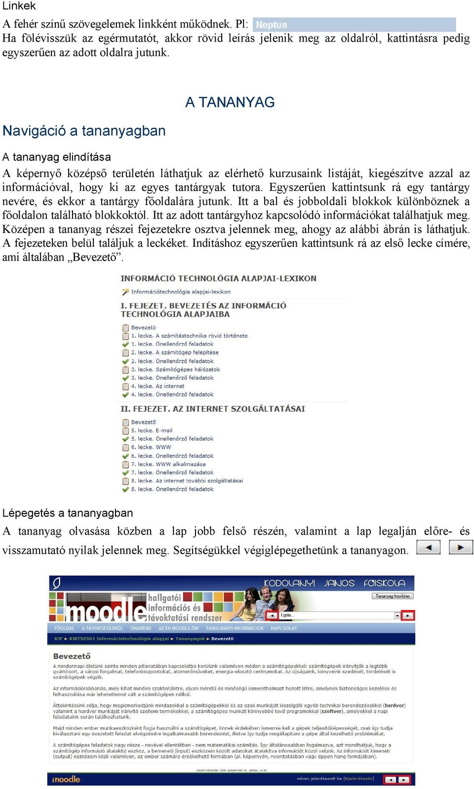 Egyszerűen kattintsunk rá egy tantárgy nevére, és ekkor a tantárgy főoldalára jutunk. Itt a bal és jobboldali blokkok különböznek a főoldalon található blokkoktól.