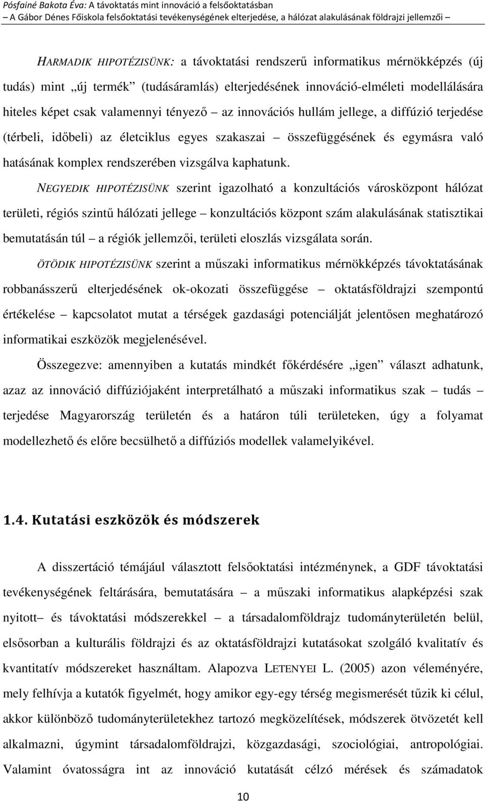 NEGYEDIK HIPOTÉZISÜNK szerint igazolható a konzultációs városközpont hálózat területi, régiós szintű hálózati jellege konzultációs központ szám alakulásának statisztikai bemutatásán túl a régiók