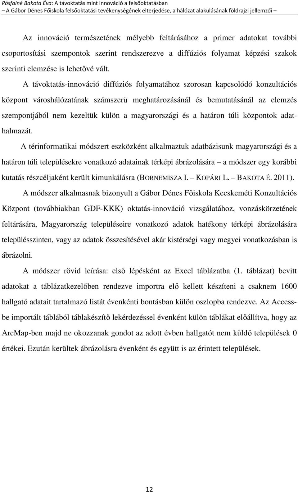magyarországi és a határon túli központok adathalmazát.
