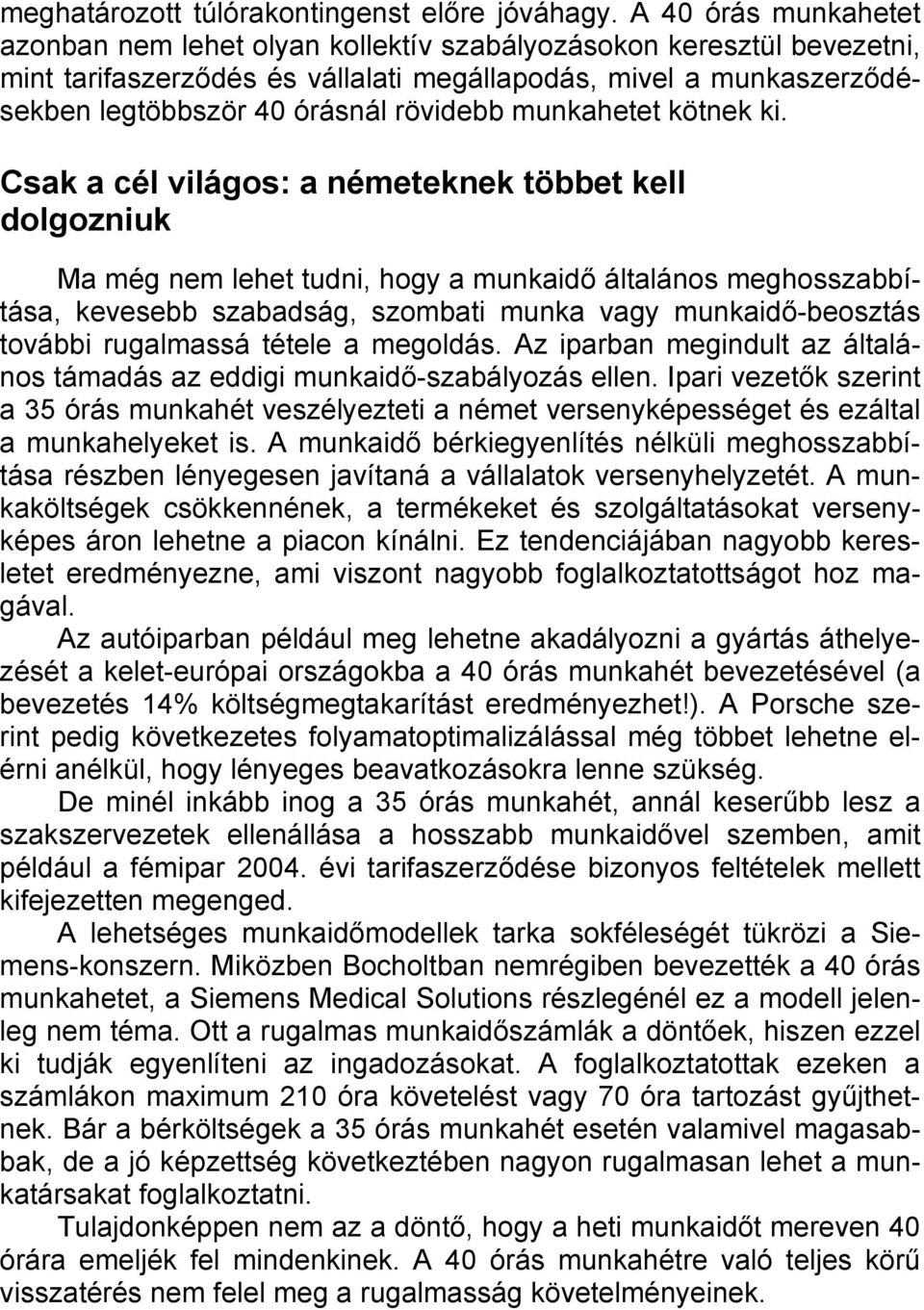 munkahetet kötnek ki.