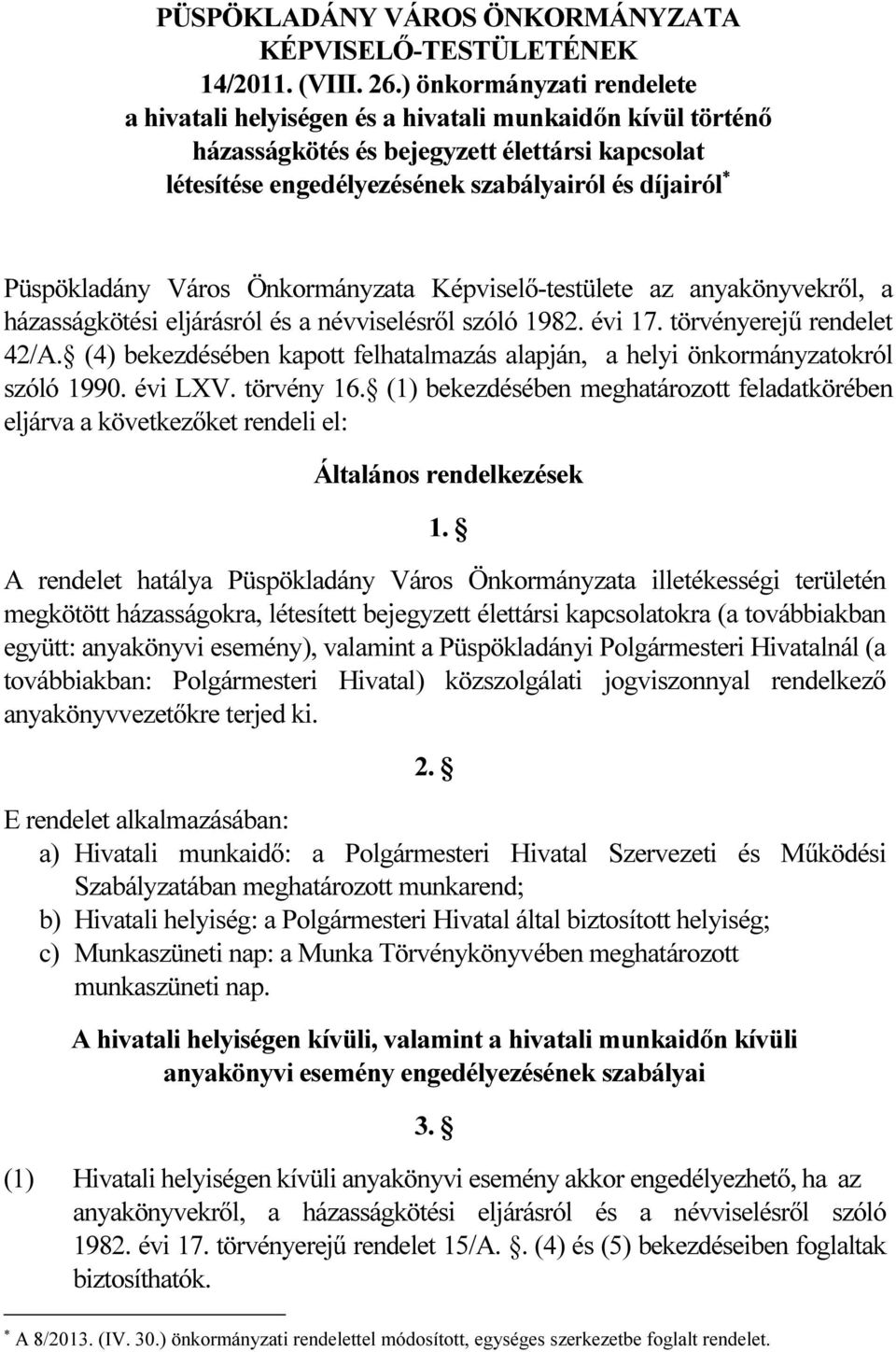 Város Önkormányzata Képviselő-testülete az anyakönyvekről, a házasságkötési eljárásról és a névviselésről szóló 1982. évi 17. törvényerejű rendelet 42/A.