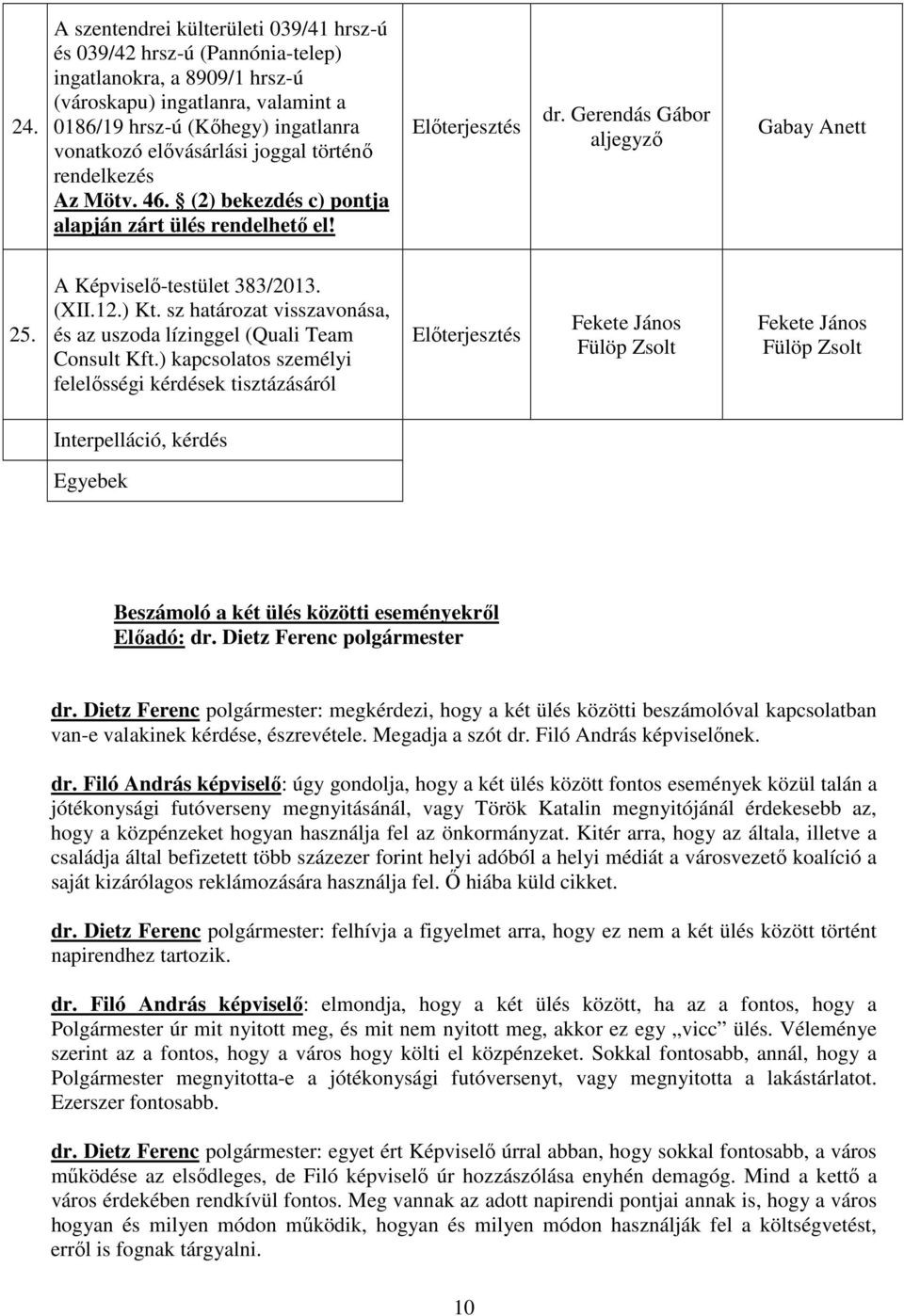 (XII.12.) Kt. sz határozat visszavonása, és az uszoda lízinggel (Quali Team Consult Kft.