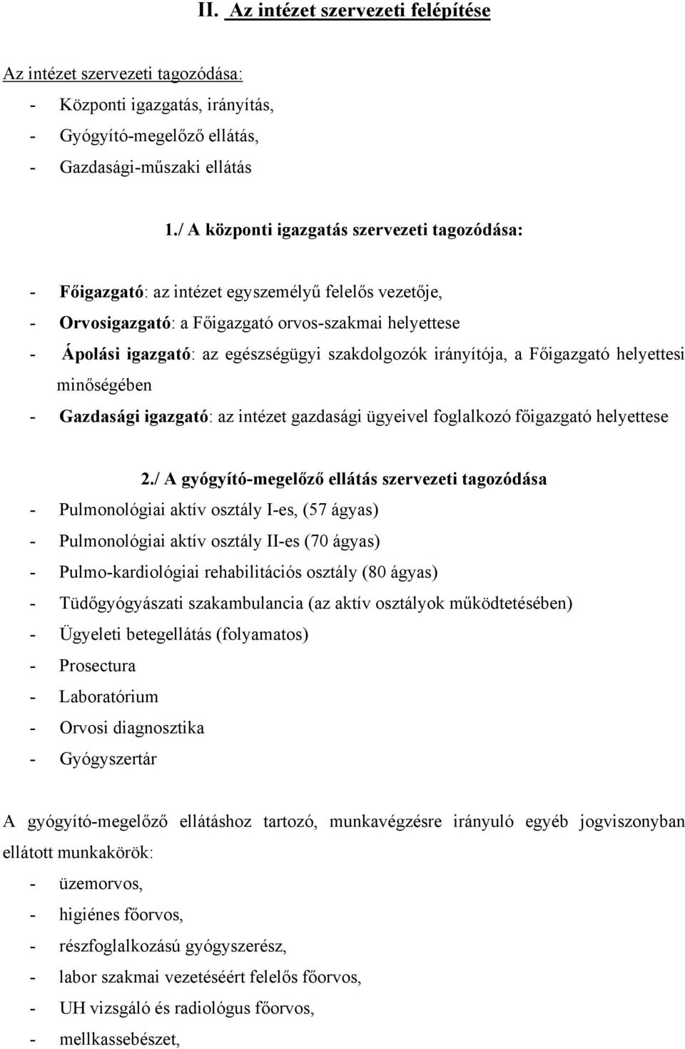 szakdolgozók irányítója, a Főigazgató helyettesi minőségében - Gazdasági igazgató: az intézet gazdasági ügyeivel foglalkozó főigazgató helyettese 2.