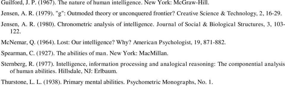(1964). Lost: Our intelligence? Why? American Psychologist, 19, 871-882. Spearman, C. (1927). The abilities of man. New York: MacMillan. Sternberg, R. (1977).